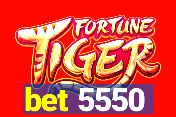 bet 5550